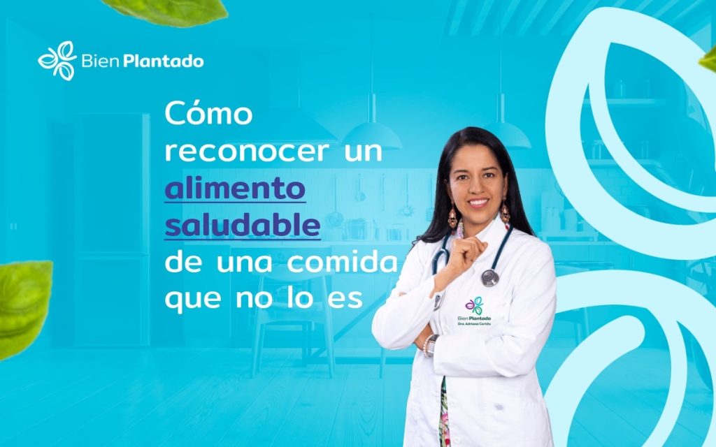 Bien Plantado - Dra. Adriana Cortés → Cómo reconocer un alimento saludable de una comida que no lo es
