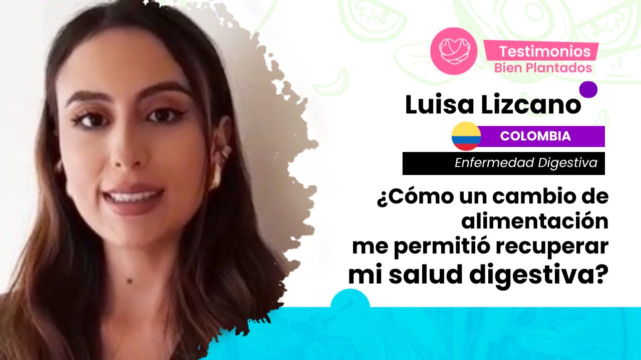 bien plantado dra adriana cortes testimonio luisa lizcano enfermedad digestiva